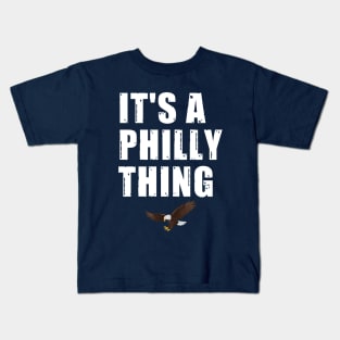 It's a Philly thing Kids T-Shirt